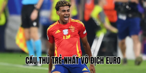 Cầu Thủ Trẻ Nhất Vô Địch Euro