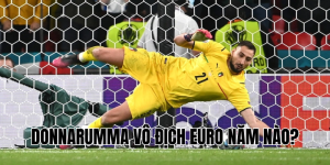 Donnarumma Vô Địch Euro Năm Nào