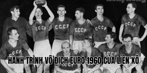 Hành Trình Vô Địch Euro 1960 Của Liên Xô