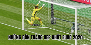 Những Bàn Thắng Đẹp Nhất Euro 2020