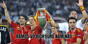 Ramos Vô Địch Euro Năm Nào